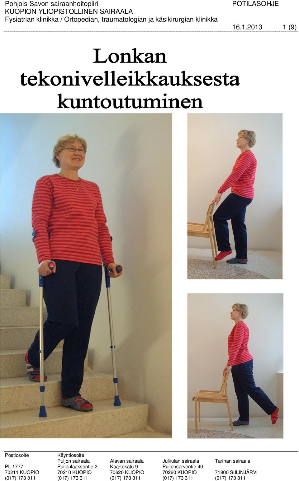 .1.2013 1 (9) Postiosoite Käyntiosoite Puijon sairaala Alavan sairaala Julkulan sairaala Tarinan sairaala PL 1777