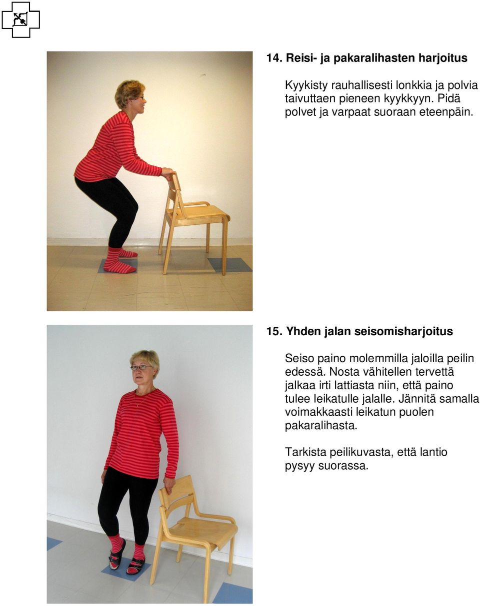 Yhden jalan seisomis Seiso paino molemmilla jaloilla peilin edessä.