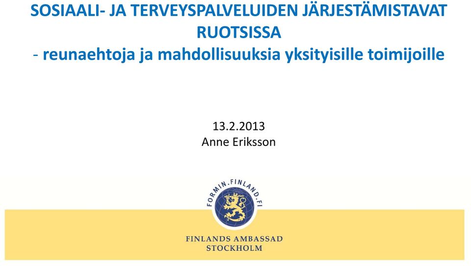 reunaehtoja ja mahdollisuuksia