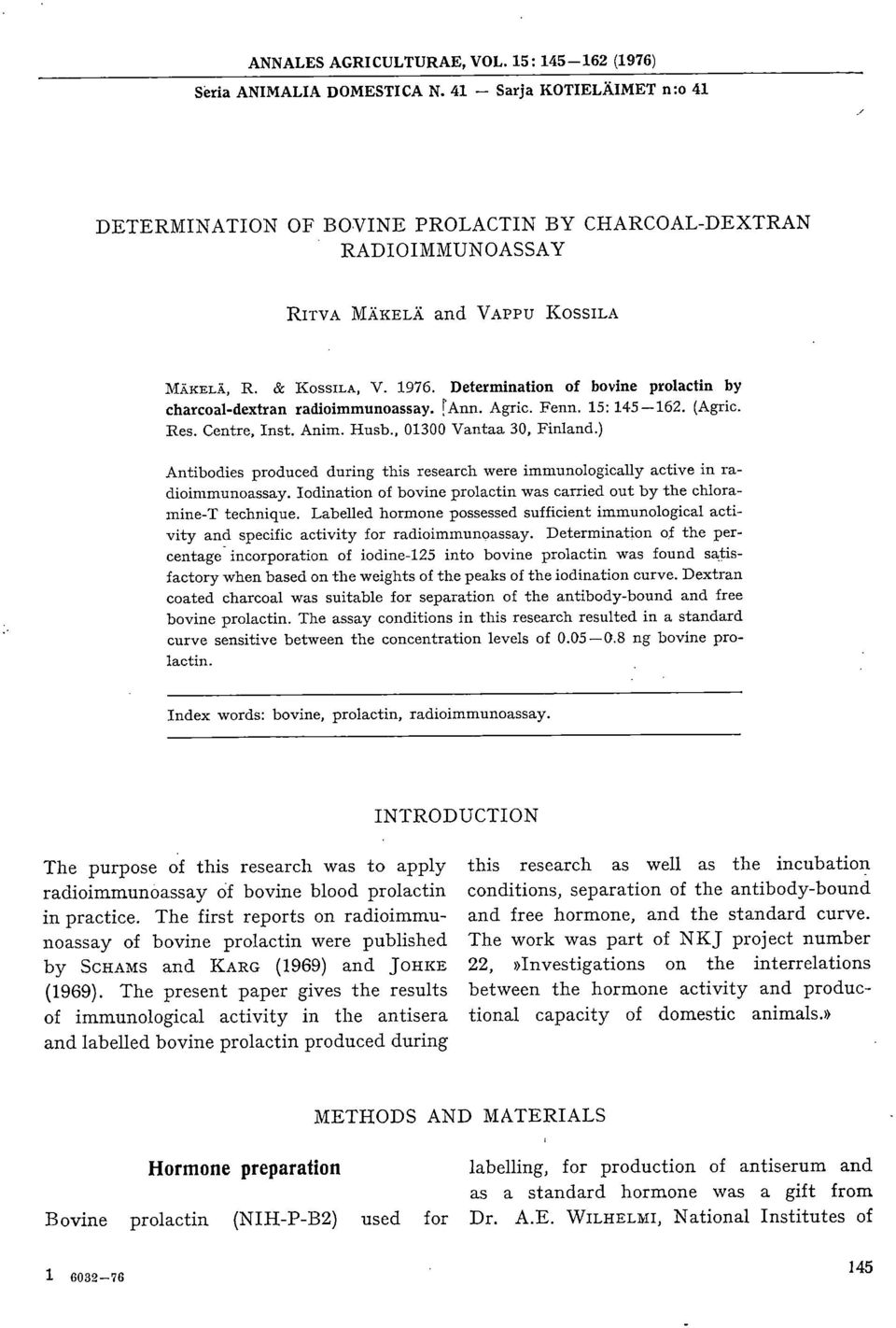 Determination of bovine prolactin by charcoal-dextran radioimmunoassay. rann. Agric. Fenn. 15: 145 162. (Agric. Res. Centre, Inst. Anim. Husb., 01300 Vantaa 30, Finland.