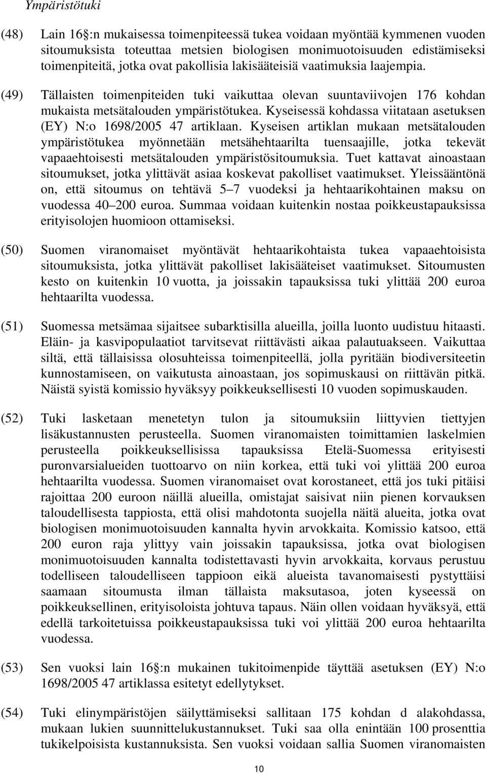 Kyseisessä kohdassa viitataan asetuksen (EY) N:o 1698/2005 47 artiklaan.