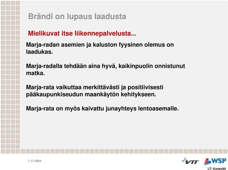 Marja-radalla tehdään aina hyvä, kaikinpuolin onnistunut matka.