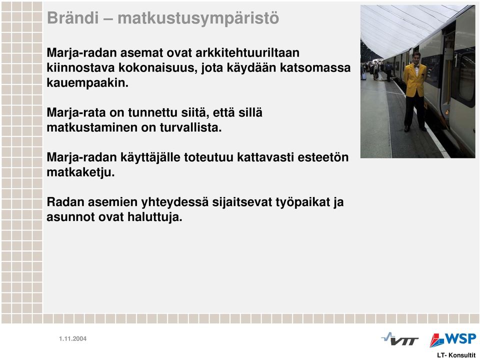 Marja-rata on tunnettu siitä, että sillä matkustaminen on turvallista.