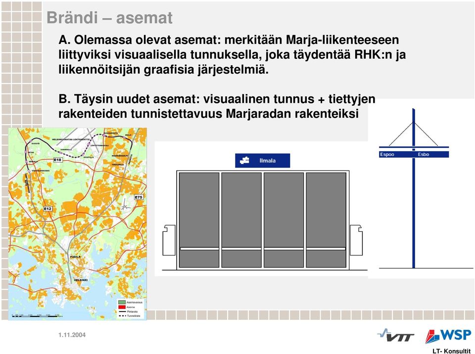 visuaalisella tunnuksella, joka täydentää RHK:n ja liikennöitsijän