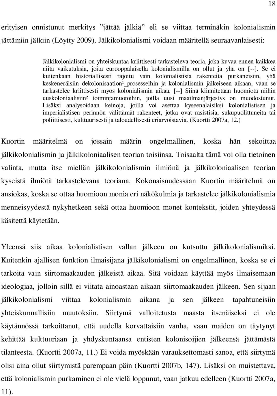kolonialismilla on ollut ja yhä on [--].