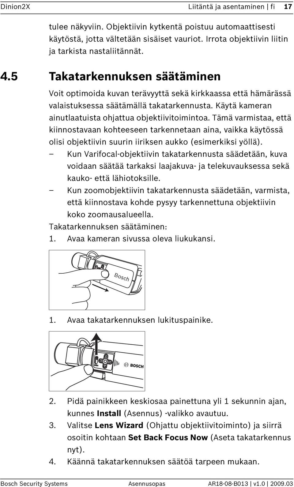 Tämä varmistaa, että kiinnostavaan kohteeseen tarkennetaan aina, vaikka käytössä olisi objektiivin suurin iiriksen aukko (esimerkiksi yöllä).