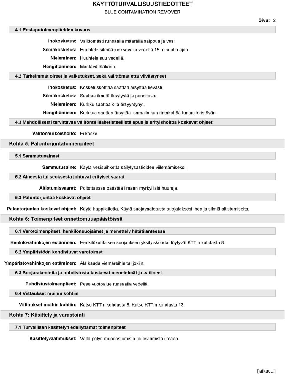 3 Mahdollisesti tarvittavaa välitöntä lääketieteellistä apua ja erityishoitoa koskevat ohjeet Välitön/erikoishoito: Kohta 5: Palontorjuntatoimenpiteet 5.