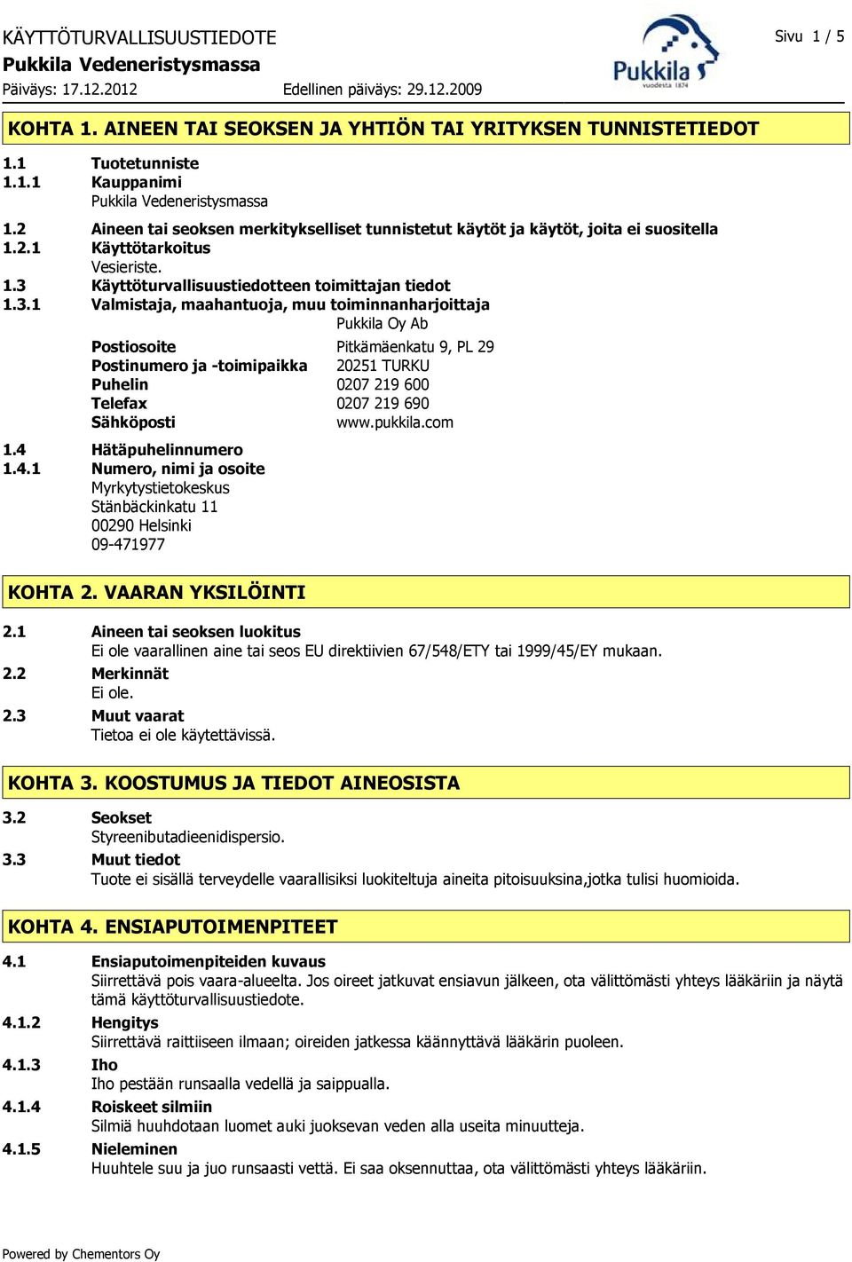 Käyttöturvallisuustiedotteen toimittajan tiedot 1.3.
