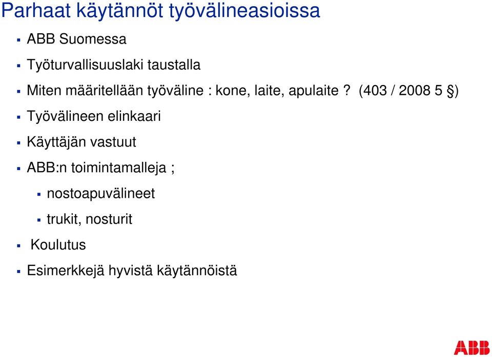 (403 / 2008 5 ) Työvälineen elinkaari Käyttäjän vastuut ABB:n