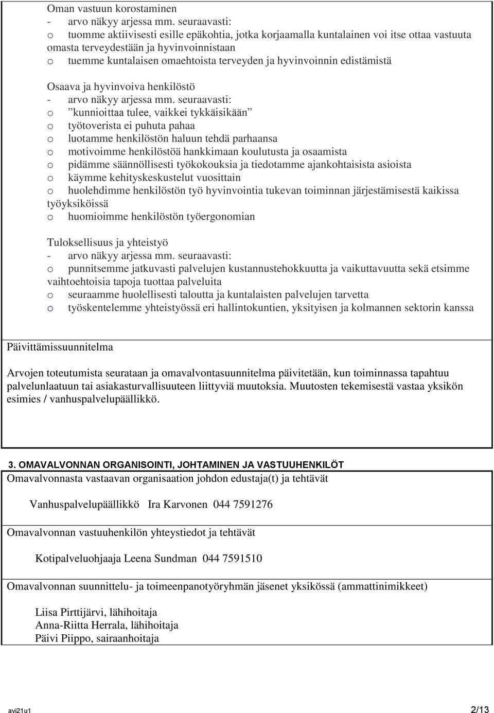 hyvinvoinnin edistämistä Osaava ja hyvinvoiva henkilöstö - arvo näkyy arjessa mm.