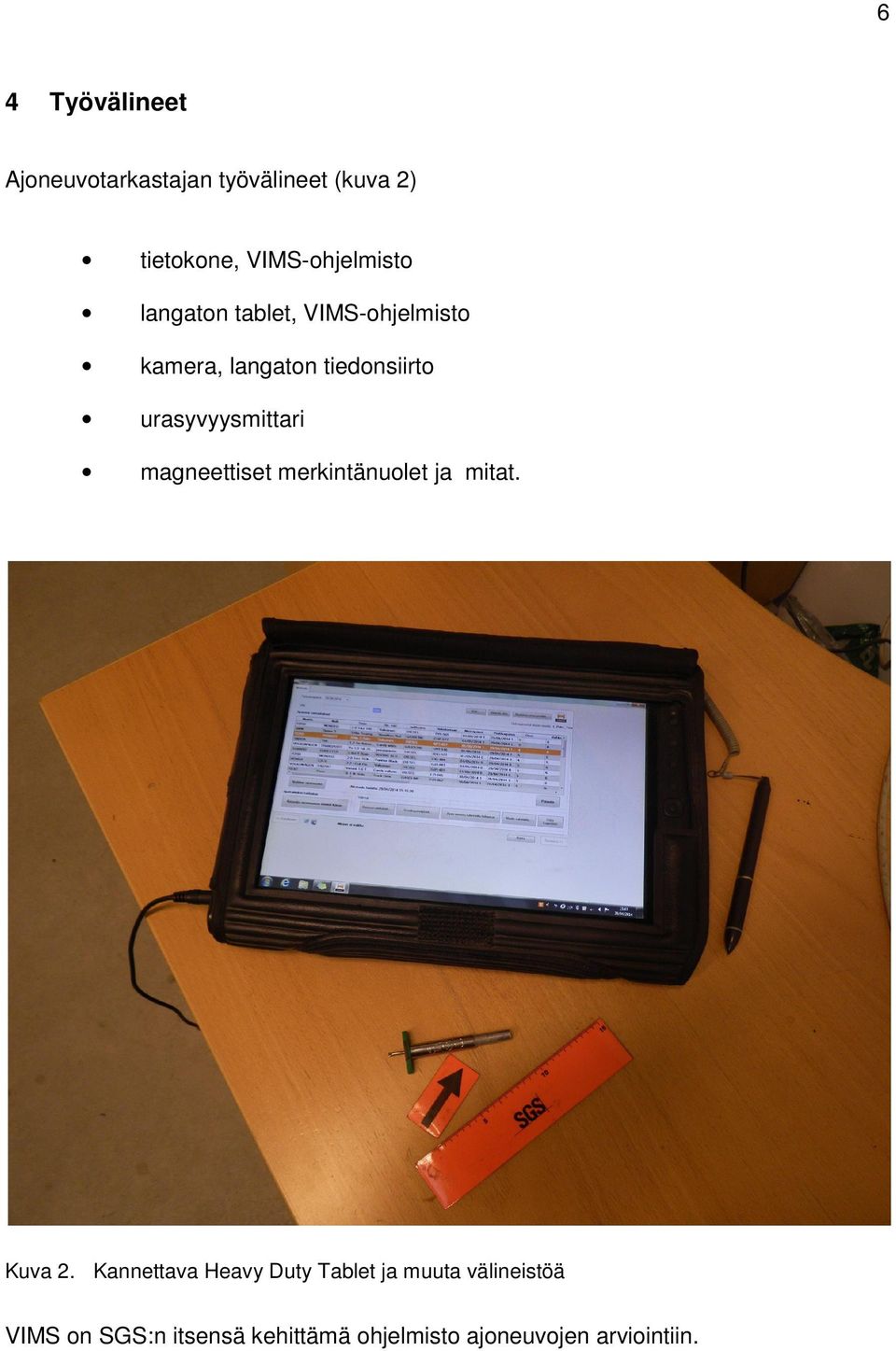 urasyvyysmittari magneettiset merkintänuolet ja mitat. Kuva 2.