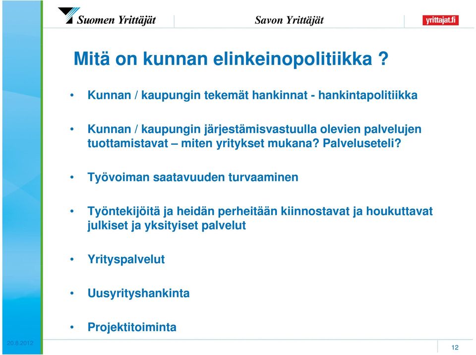 jestä s a olevien e palvelujen tuottamistavat miten yritykset mukana? Palveluseteli?