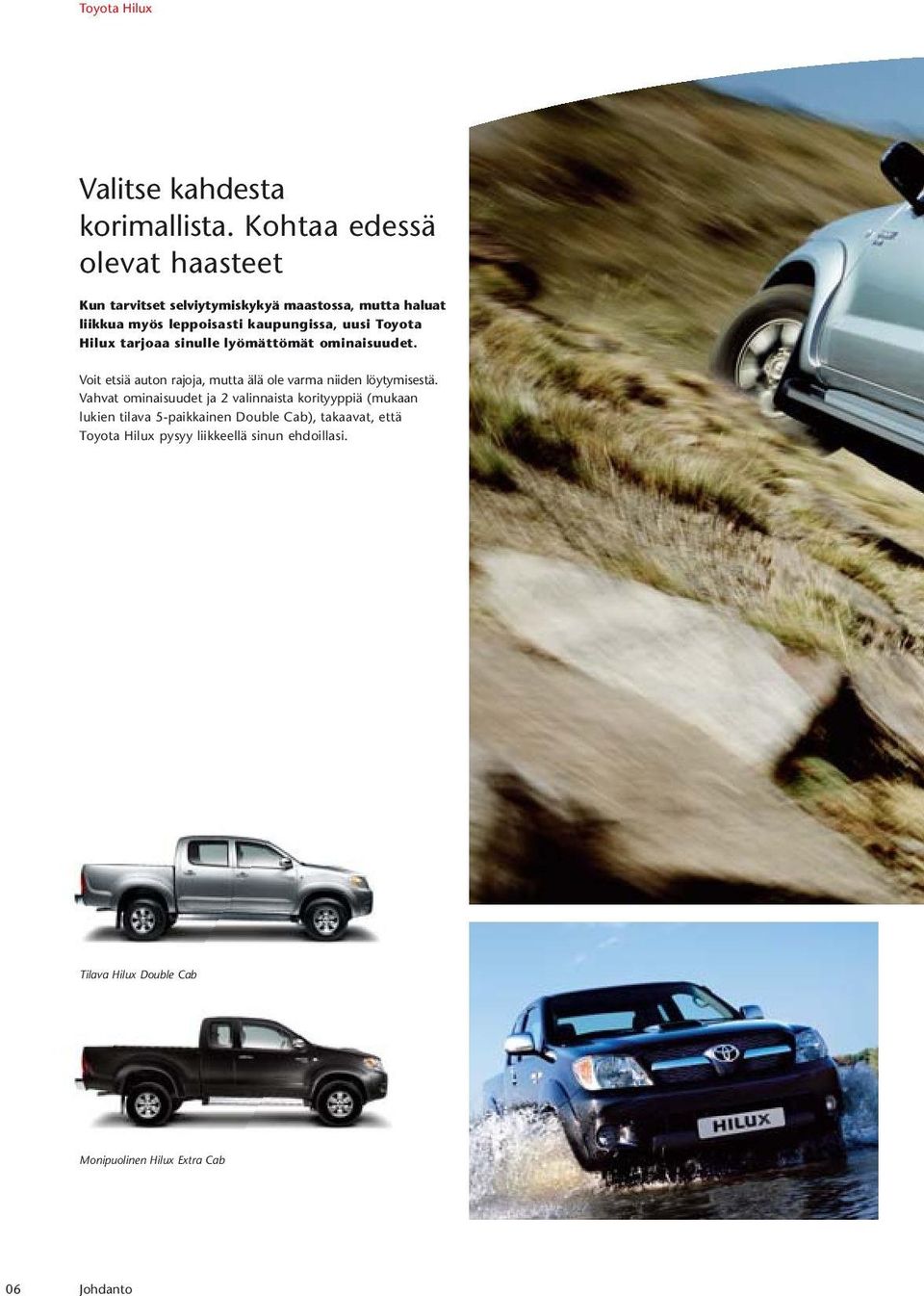 Toyota Hilux tarjoaa sinulle lyömättömät ominaisuudet. Voit etsiä auton rajoja, mutta älä ole varma niiden löytymisestä.