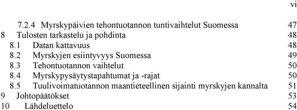 3 Tehontuotannon vaihtelut 50 8.4 Myrskypysäytystapahtumat ja -rajat 50 8.