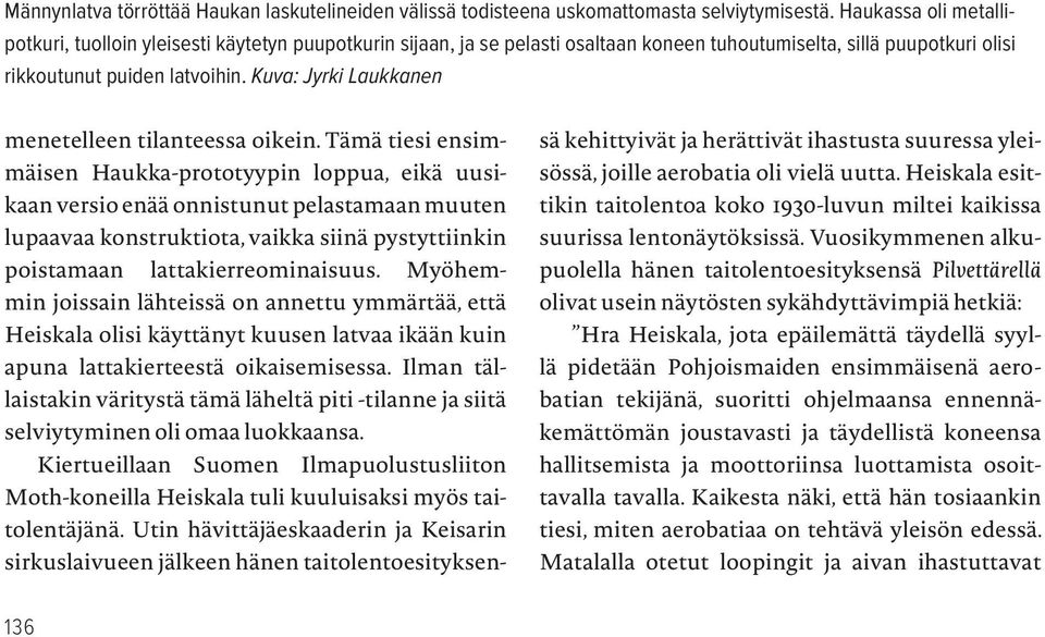 Kuva: Jyrki Laukkanen menetelleen tilanteessa oikein.