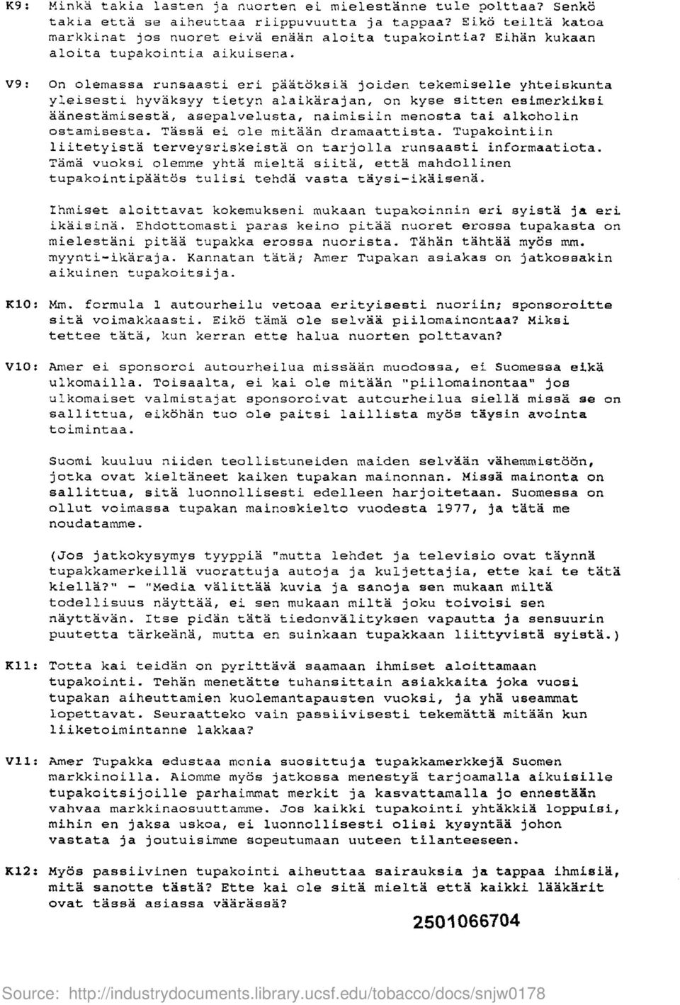 V9: On olemassa runsaasti eri paatoksia joiden tekemiselle yhteiskunta yleisesti hyvaksyy tietyn alaikarajan, on kyse sitten eaimerkiksi aanestamisesta, asepalvelusta, naimisiin menosta tai alkoholin