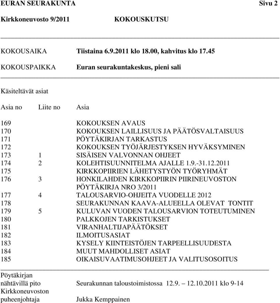 TYÖJÄRJESTYKSEN HYVÄKSYMINEN 173 1 SISÄISEN VALVONNAN OHJEET 174 2 KOLEHTISUUNNITELMA AJALLE 1.9.-31.12.