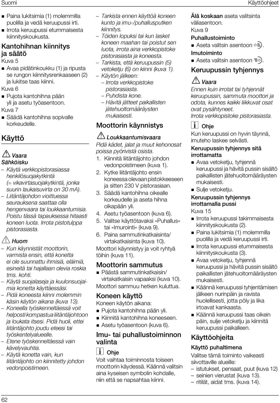 Kuva 7 Säädä kantohihna sopivalle korkeudelle.