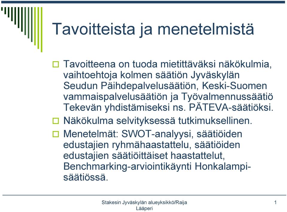 PÄTEVA-säätiöksi. Näkökulma selvityksessä tutkimuksellinen.