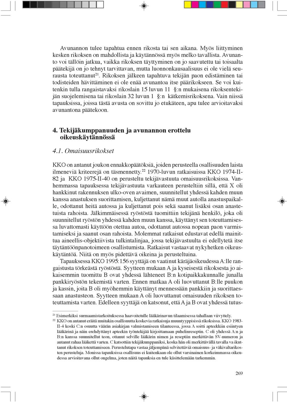 Rikoksen jälkeen tapahtuva tekijän paon edistäminen tai todisteiden hävittäminen ei ole enää avunantoa itse päärikokseen.