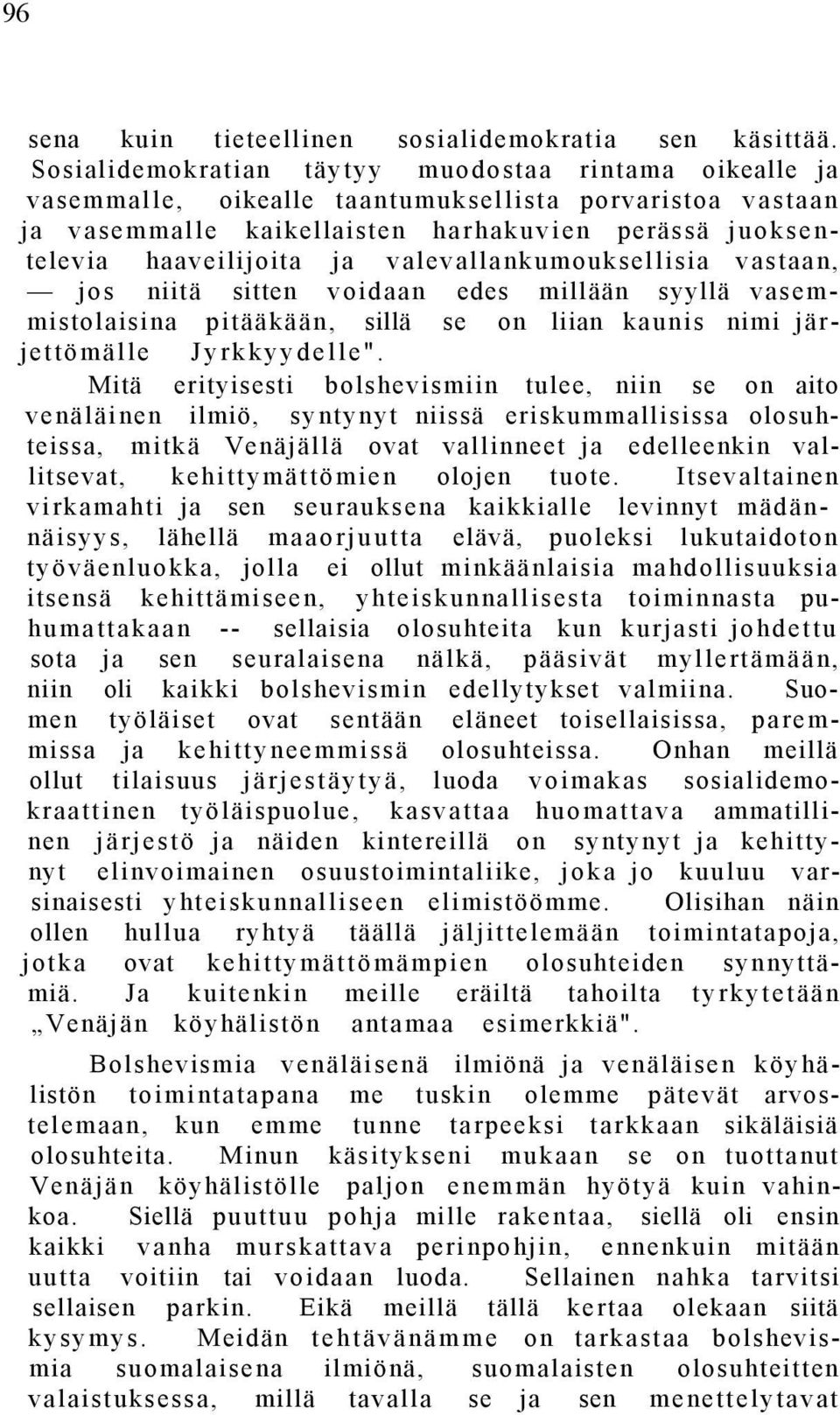 valevallankumouksellisia vastaan, jos niitä sitten voidaan edes millään syyllä vasemmistolaisina pitääkään, sillä se on liian kaunis nimi järjettömälle Jyrkkyydelle".