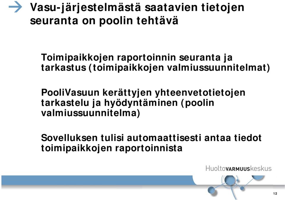 PooliVasuun kerättyjen yhteenvetotietojen tarkastelu ja hyödyntäminen (poolin