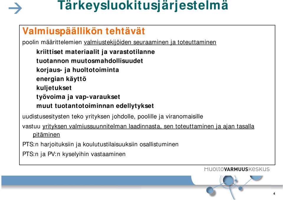 käyttö käyttö kuljetukset kuljetukset työvoima työvoima ja ja vap-varaukset vap-varaukset muut muut tuotantotoiminnan edellytykset edellytykset uudistusesitysten uudistusesitysten teko teko yrityksen