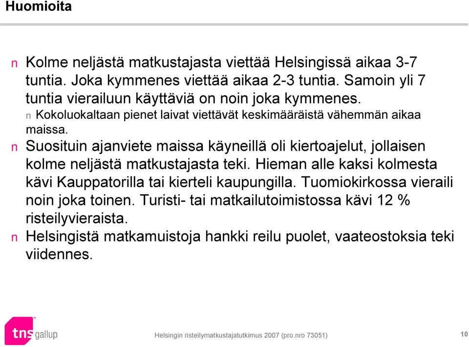 Suosituin ajanviete maissa käyneillä oli kiertoajelut, jollaisen kolme neljästä matkustajasta teki.