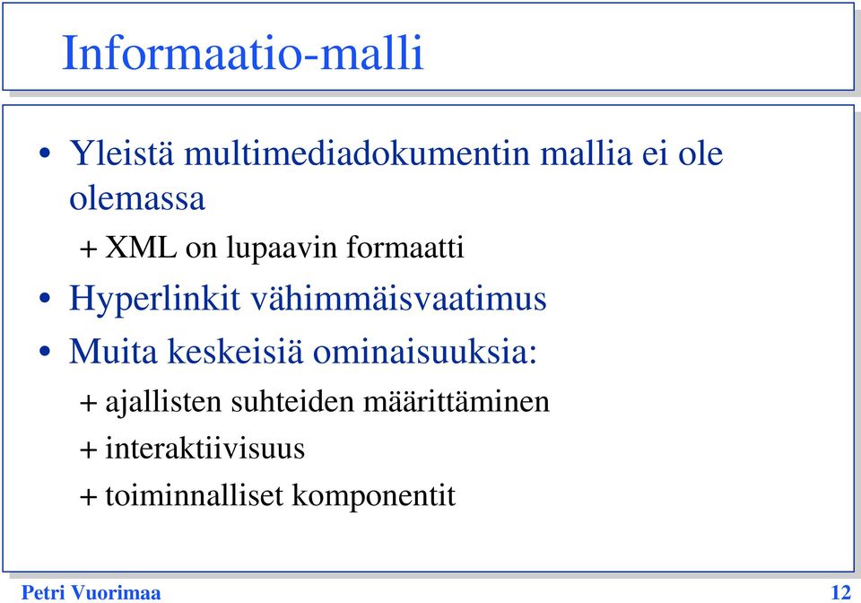 vähimmäisvaatimus Muita keskeisiä ominaisuuksia: + ajallisten