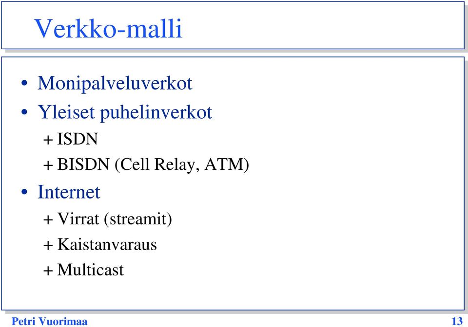Relay, ATM) Internet + Virrat
