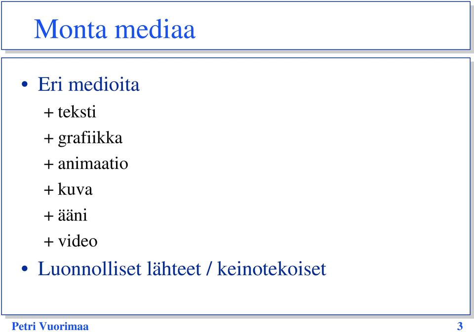 + kuva + ääni +video