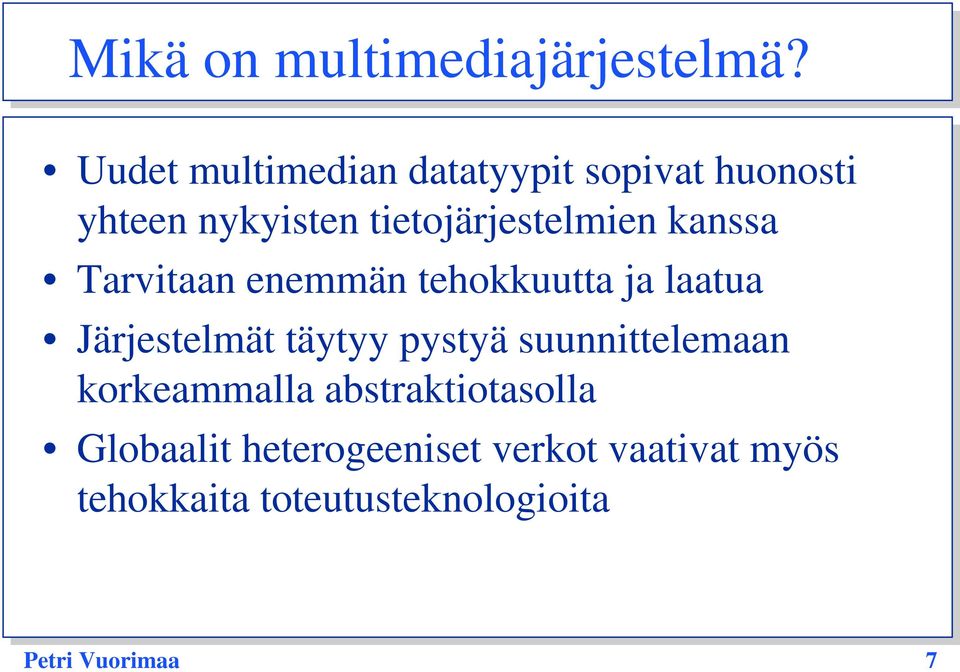 kanssa Tarvitaan enemmän tehokkuutta ja laatua Järjestelmät täytyy pystyä