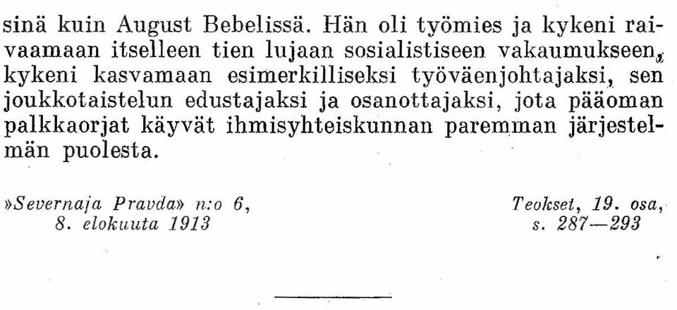 kykeni kasvamaan esimerkilhseksi työväenjohtajaksi, sen joukkotaistelun edustajaksi ja