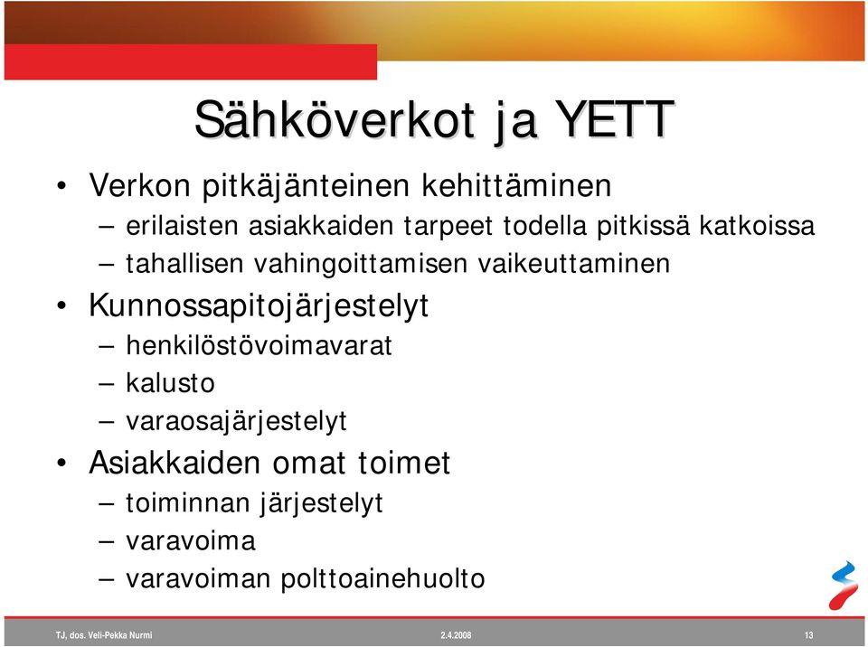 Kunnossapitojärjestelyt henkilöstövoimavarat kalusto varaosajärjestelyt