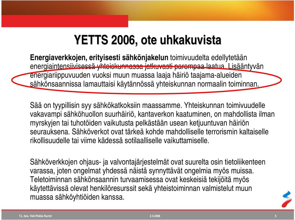 Sää on tyypillisin syy sähkökatkoksiin maassamme.