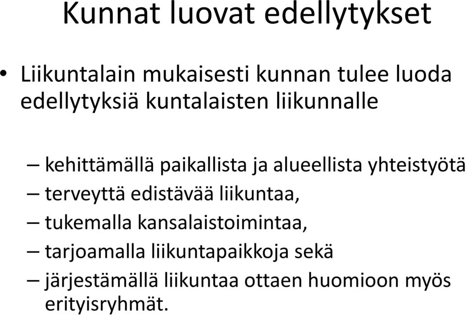 yhteistyötä terveyttä edistävää liikuntaa, tukemalla kansalaistoimintaa,