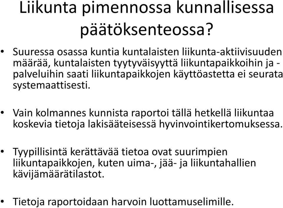 saati liikuntapaikkojen käyttöastetta ei seurata systemaattisesti.