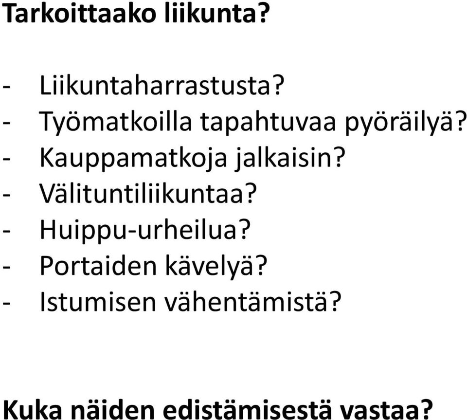 Kauppamatkoja jalkaisin? Välituntiliikuntaa?