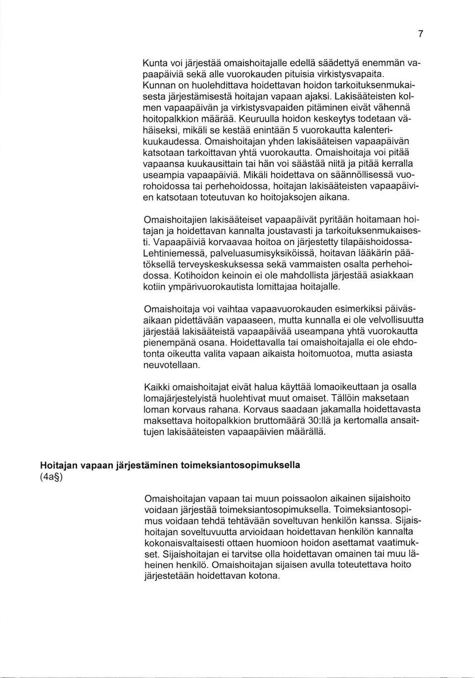 Lakisddteisten kolmen vapaapdiviin ja virkistysvapaiden pitdminen eivdt vdhennii hoitopalkkion miidriid.