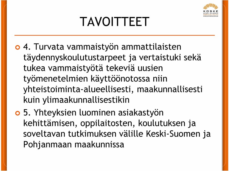 vammaistyötä tekeviä uusien työmenetelmien käyttöönotossa niin yhteistoiminta-alueellisesti,