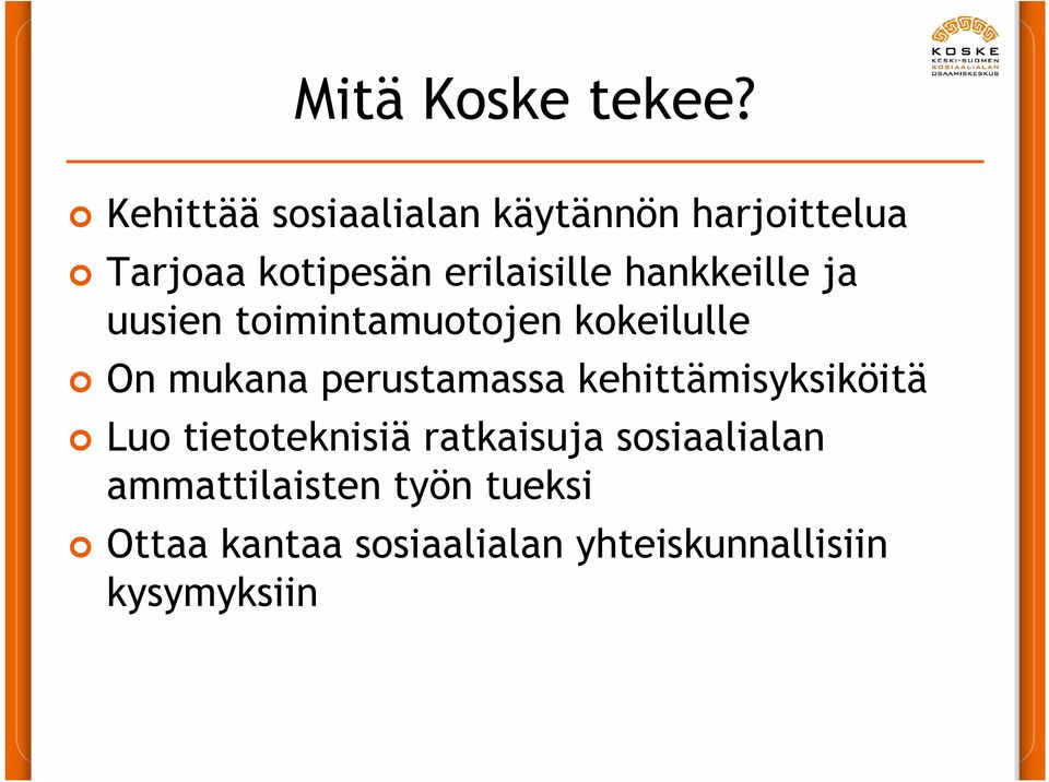 hankkeille ja uusien toimintamuotojen kokeilulle On mukana perustamassa