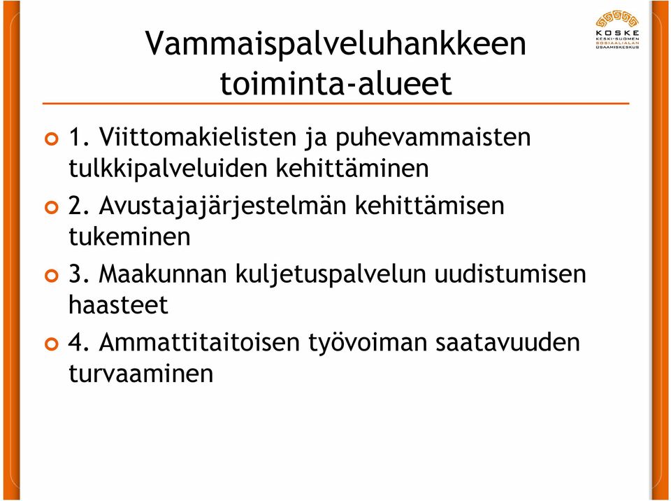 kehittäminen 2. Avustajajärjestelmän kehittämisen tukeminen 3.