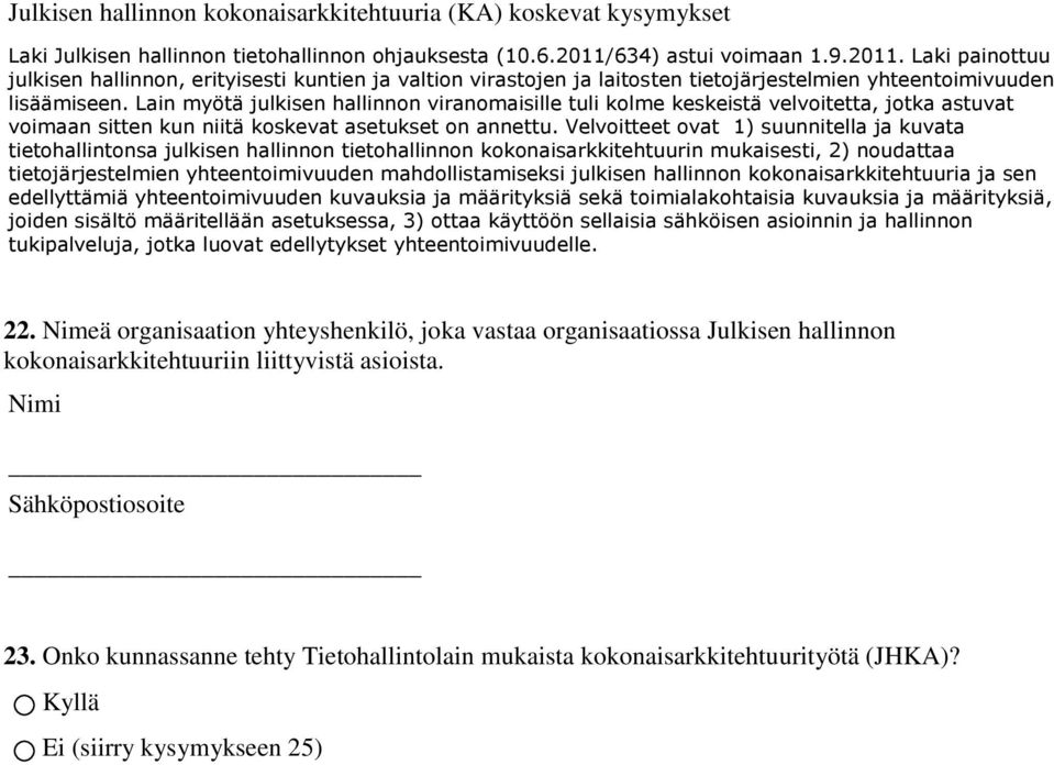 Lain myötä julkisen hallinnon viranomaisille tuli kolme keskeistä velvoitetta, jotka astuvat voimaan sitten kun niitä koskevat asetukset on annettu.