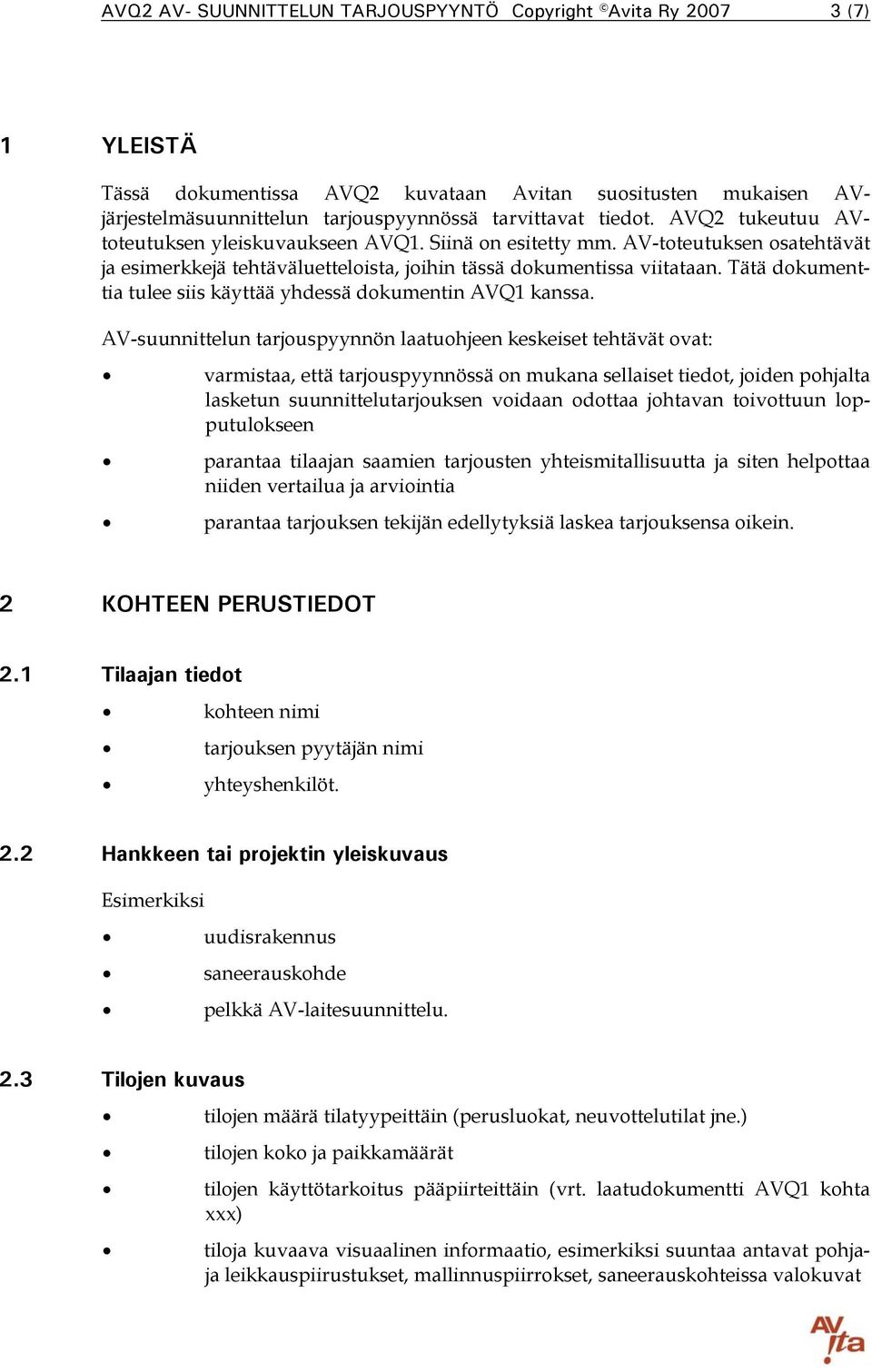 Tätä dokumenttia tulee siis käyttää yhdessä dokumentin AVQ1 kanssa.