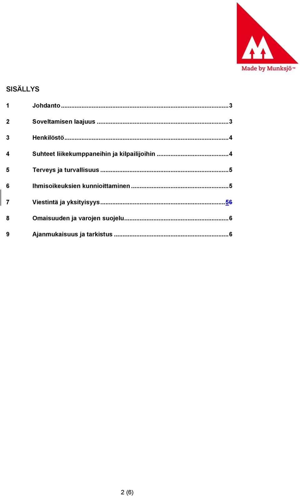 .. 4 5 Terveys ja turvallisuus... 5 6 Ihmisoikeuksien kunnioittaminen.