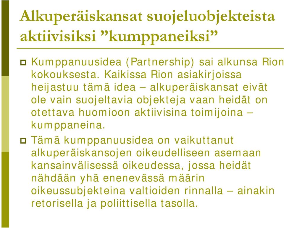 huomioon aktiivisina toimijoina kumppaneina.