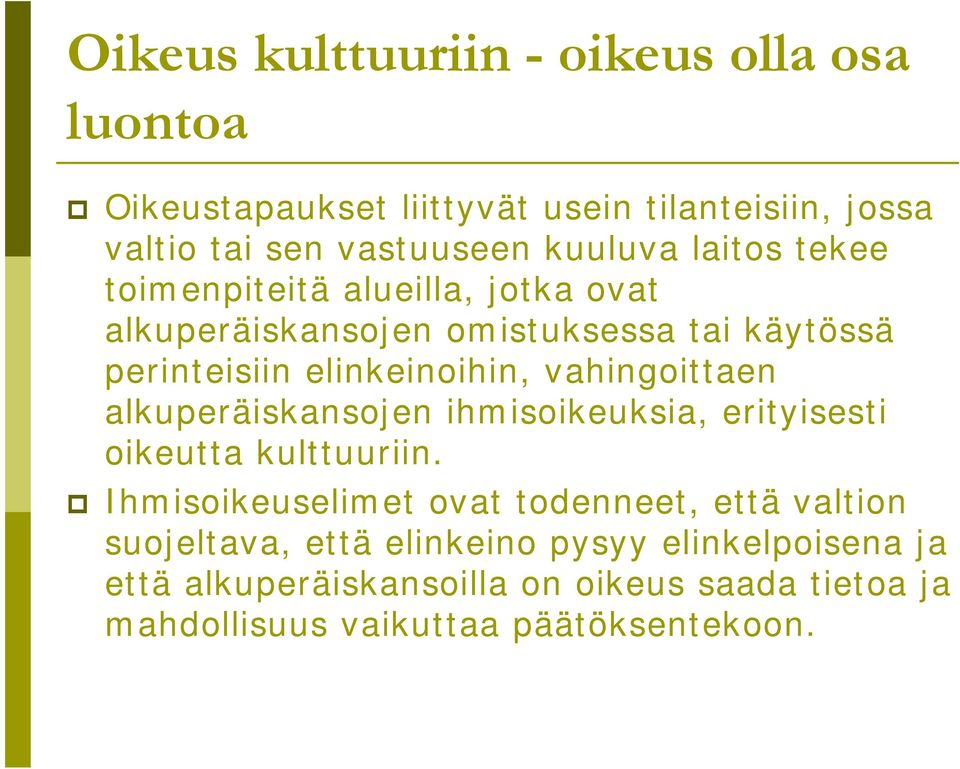 vahingoittaen alkuperäiskansojen ihmisoikeuksia, erityisesti oikeutta kulttuuriin.