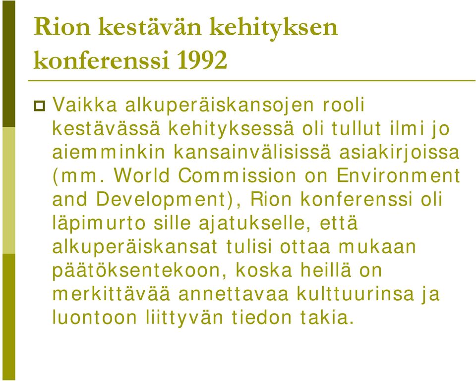 World Commission on Environment and Development), Rion konferenssi oli läpimurto sille ajatukselle,