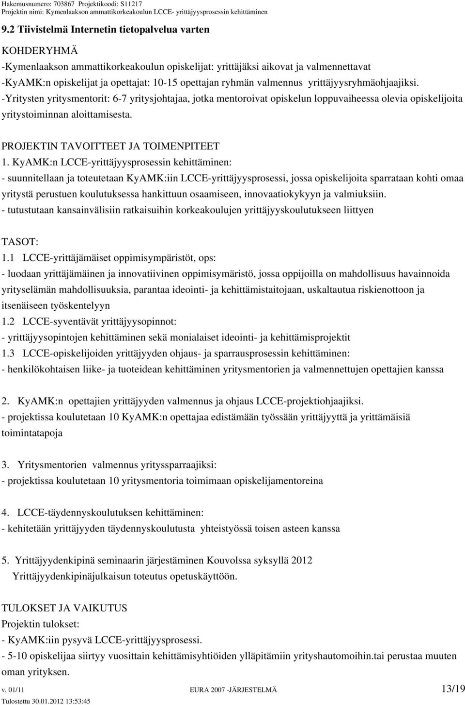 PROJEKTIN TAVOITTEET JA TOIMENPITEET 1.