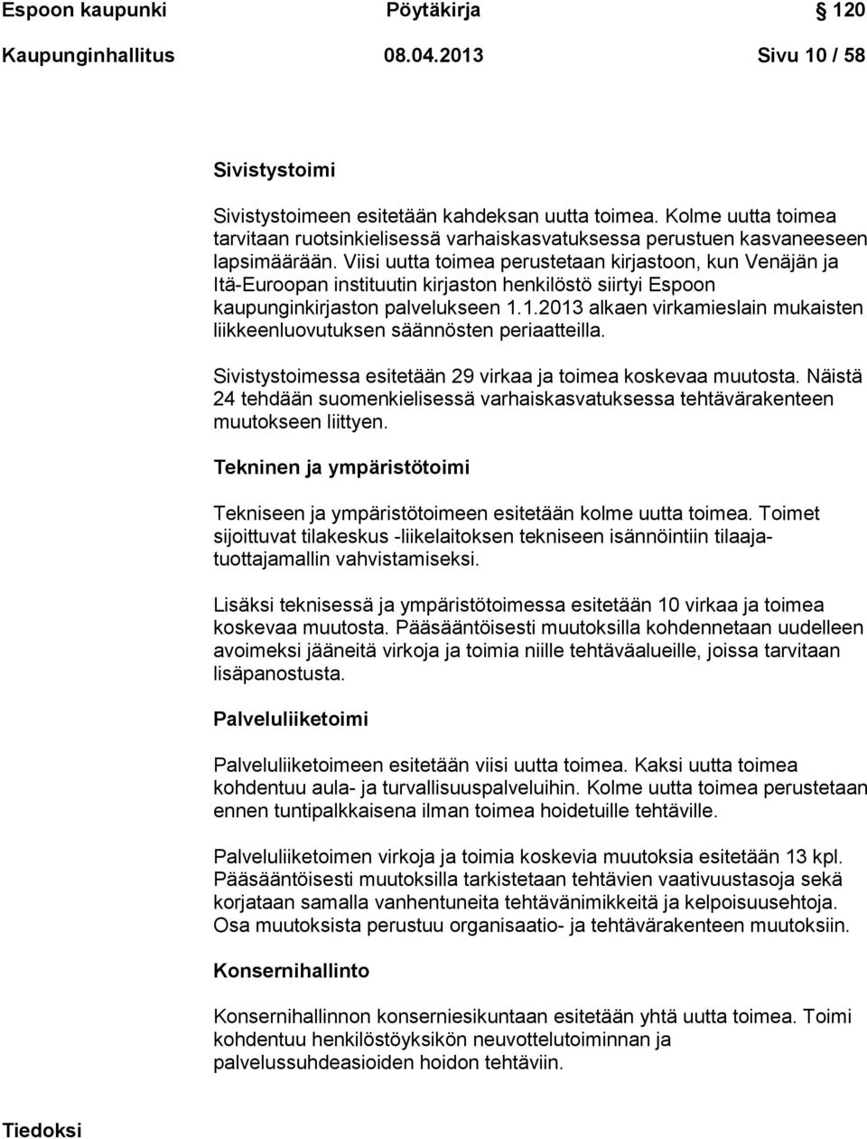 Viisi uutta toimea perustetaan kirjastoon, kun Venäjän ja Itä-Euroopan instituutin kirjaston henkilöstö siirtyi Espoon kaupunginkirjaston palvelukseen 1.